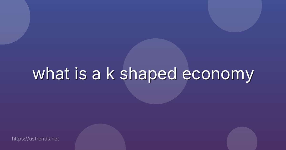 what is a k shaped economy