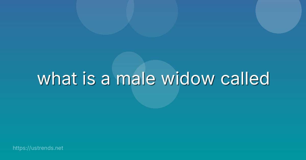 what is a male widow called