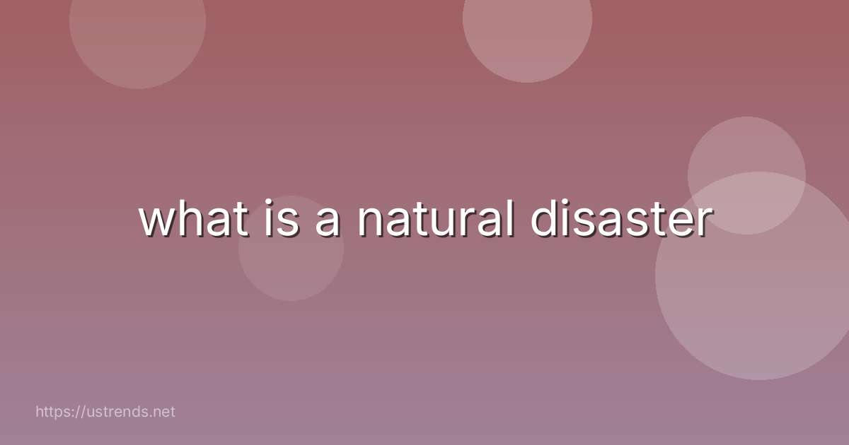what is a natural disaster