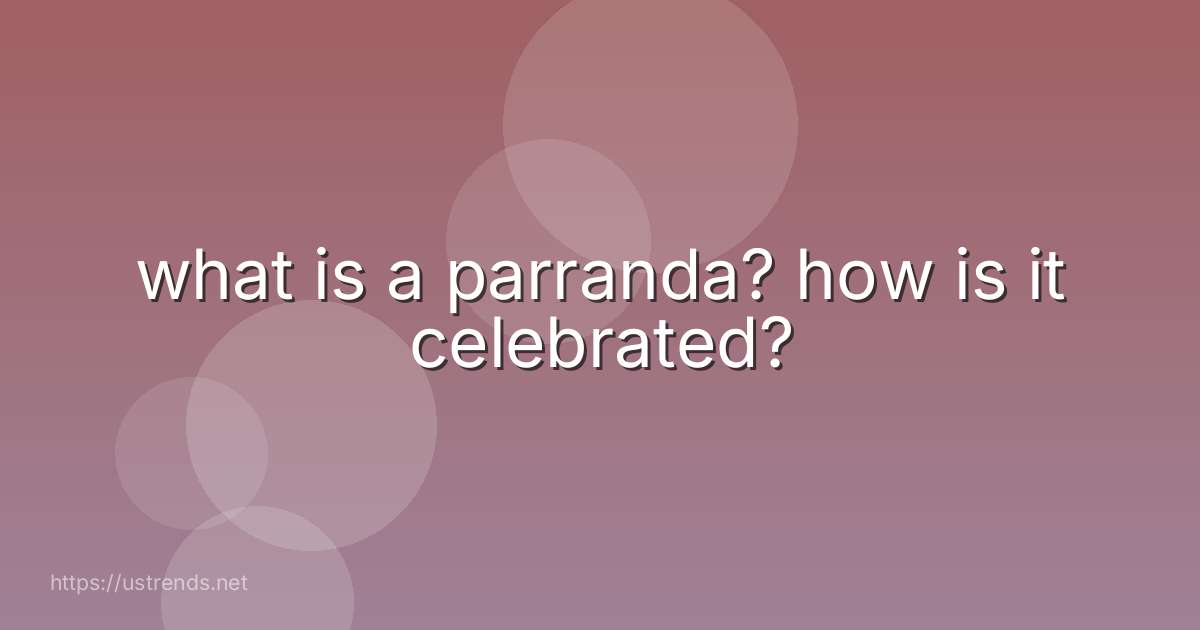 what is a parranda? how is it celebrated?