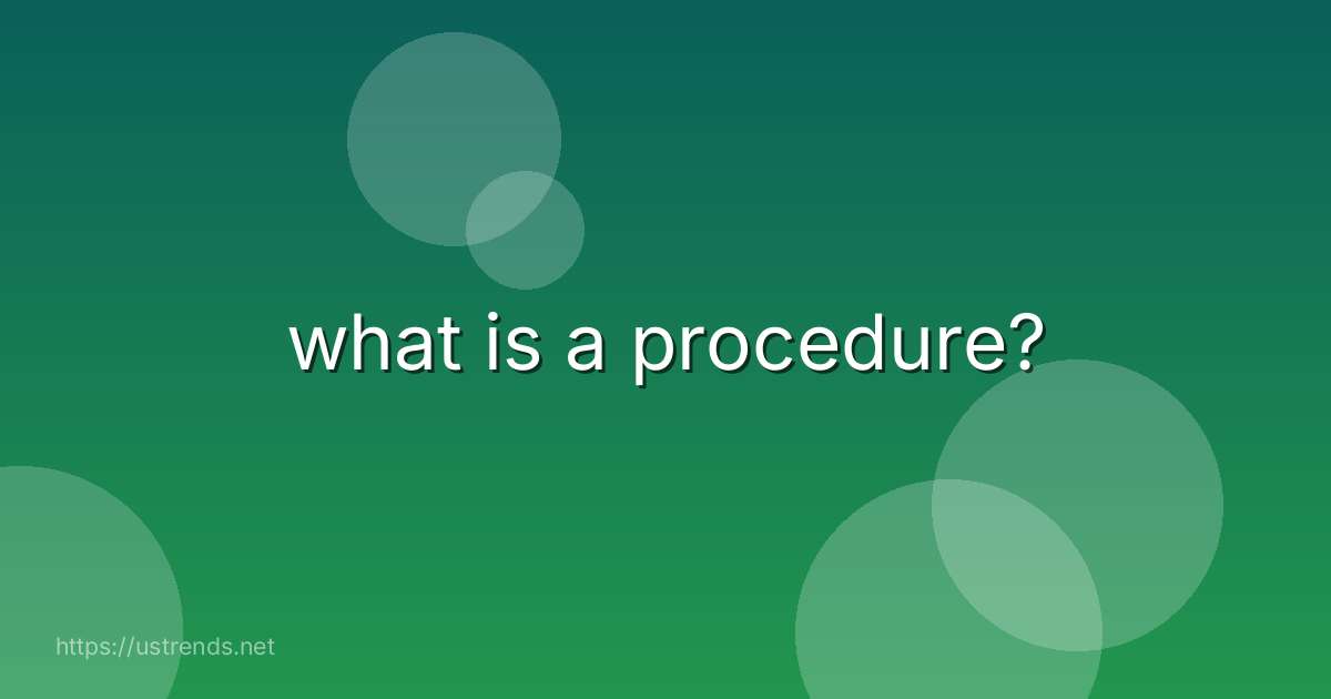what is a procedure?