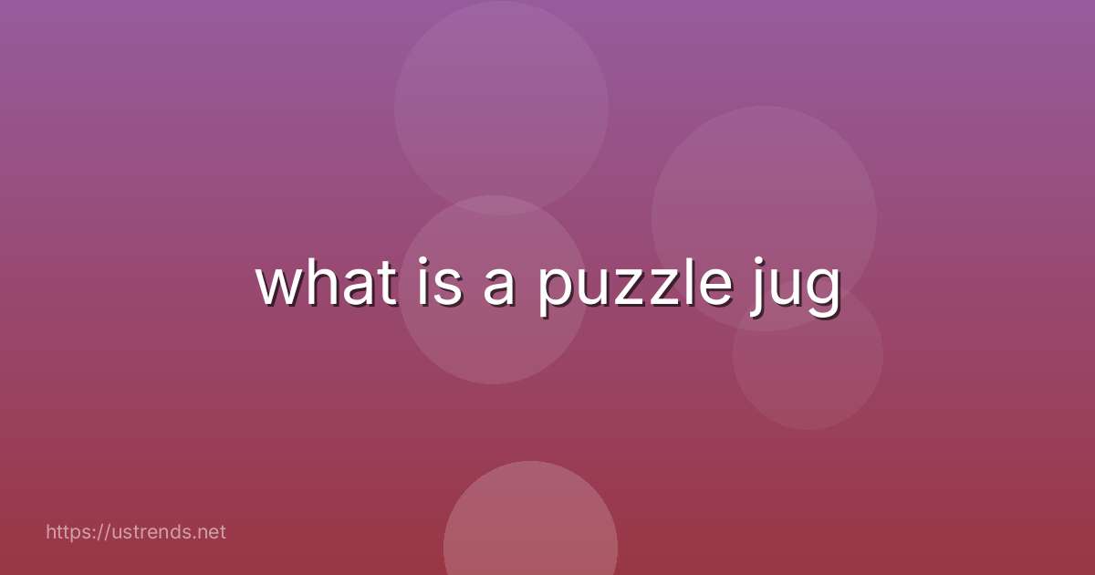 what is a puzzle jug
