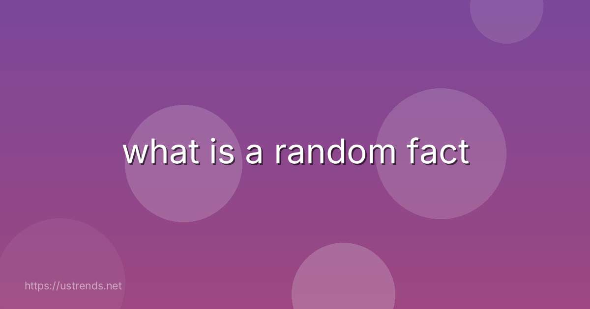 what is a random fact