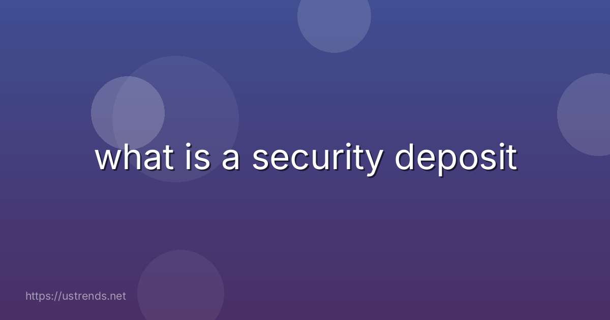 what is a security deposit