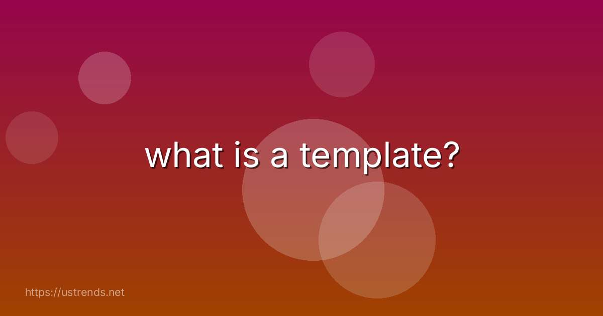 what is a template?