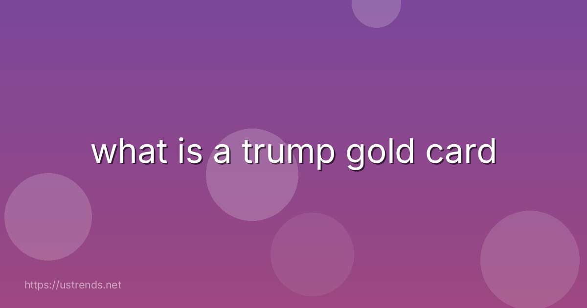what is a trump gold card