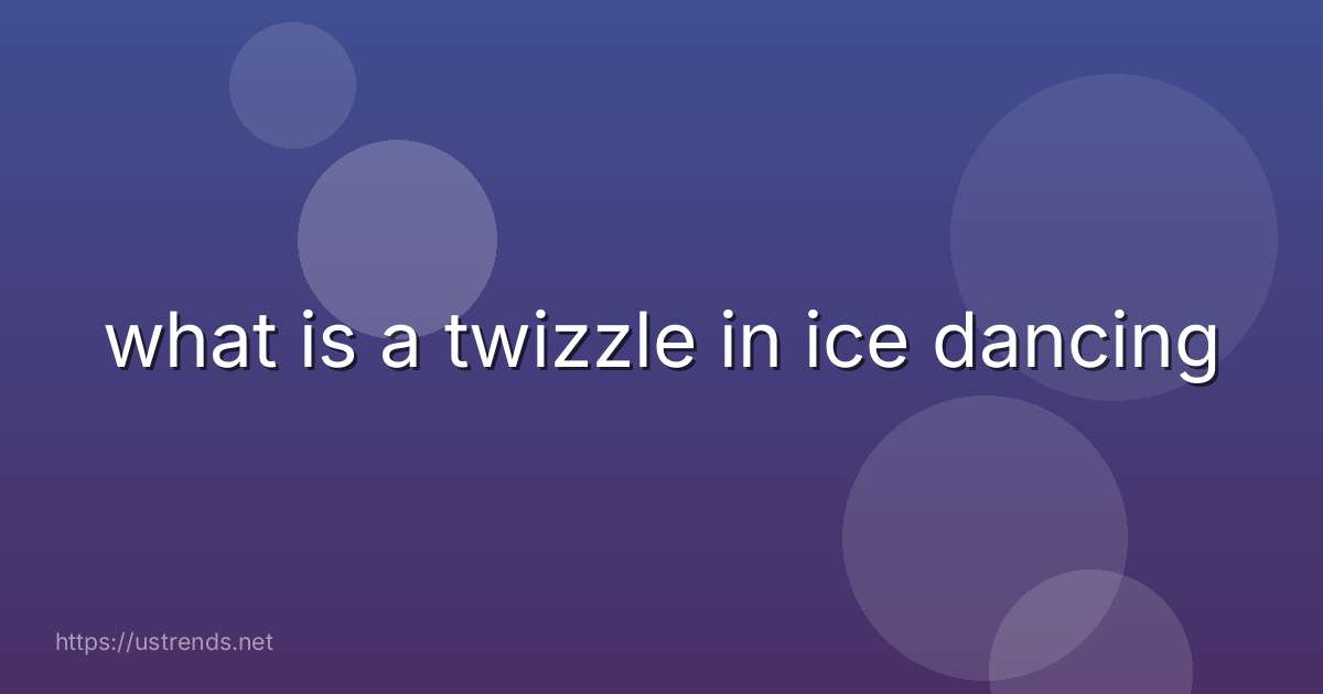 what is a twizzle in ice dancing