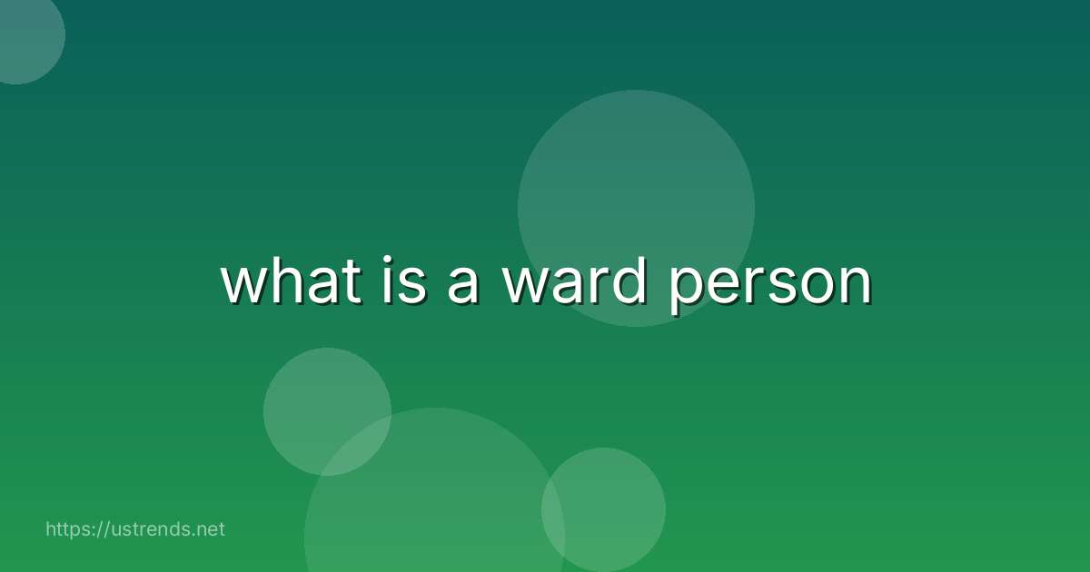 what is a ward person