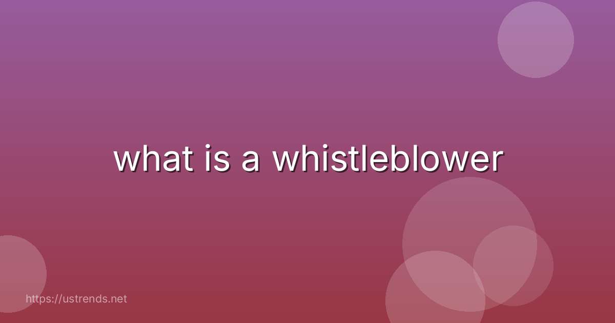 what is a whistleblower