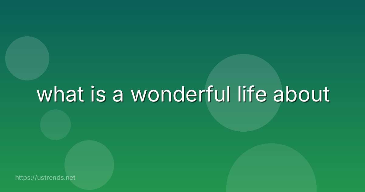 what is a wonderful life about