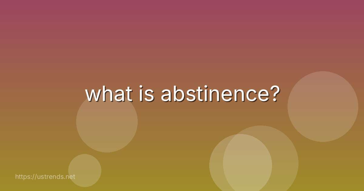what is abstinence?