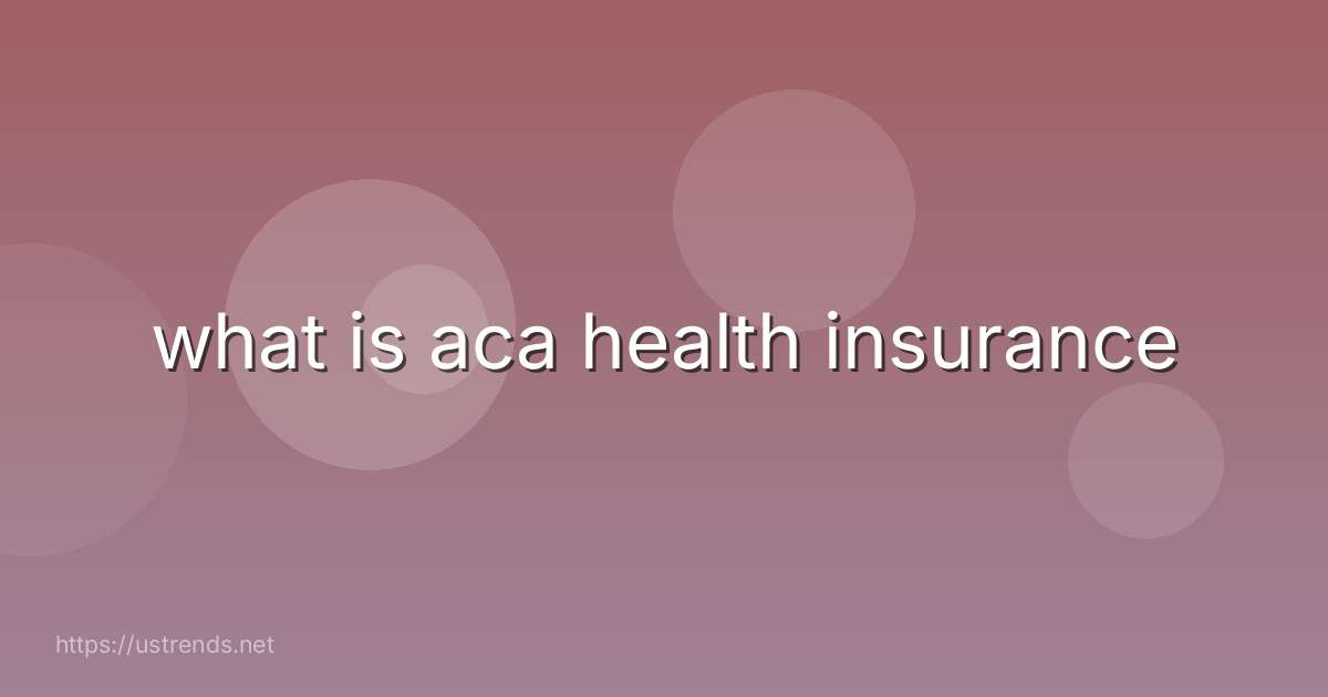 what is aca health insurance