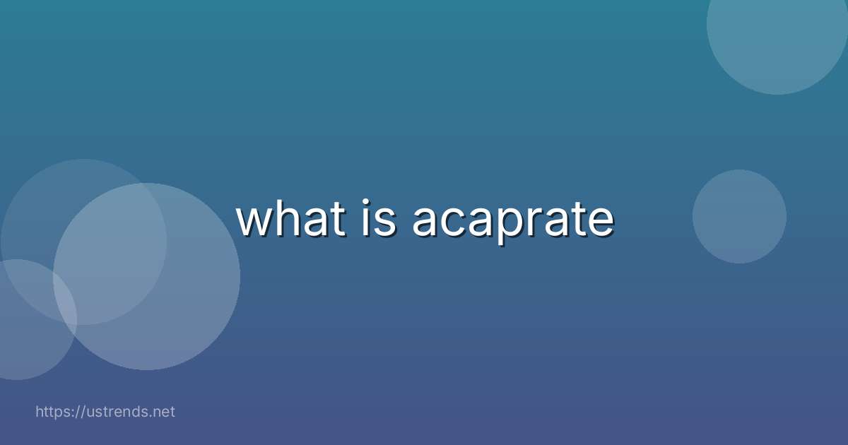 what is acaprate