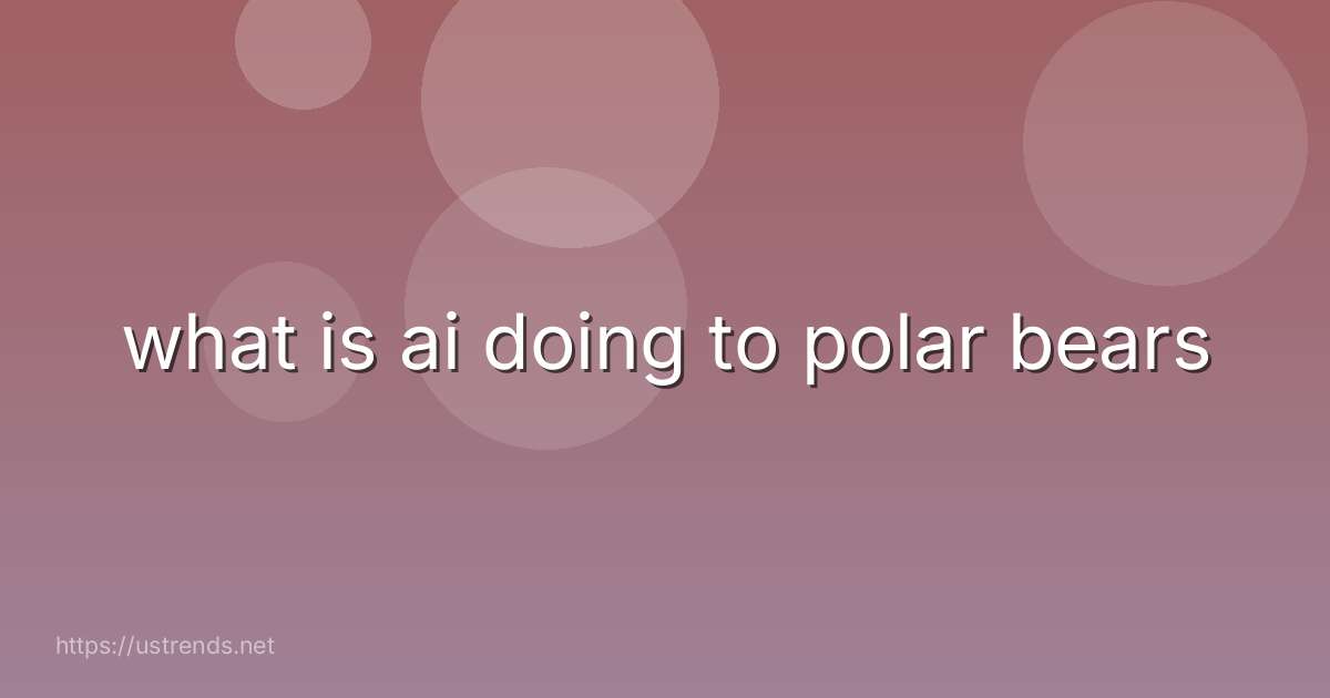 what is ai doing to polar bears
