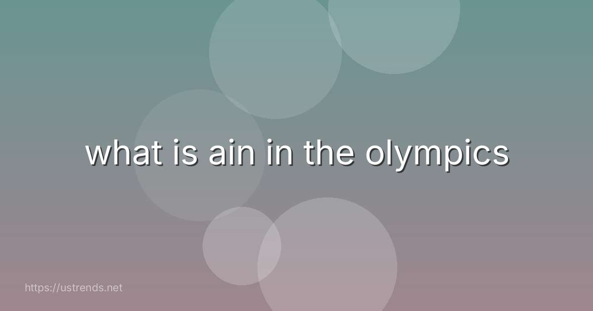 what is ain in the olympics