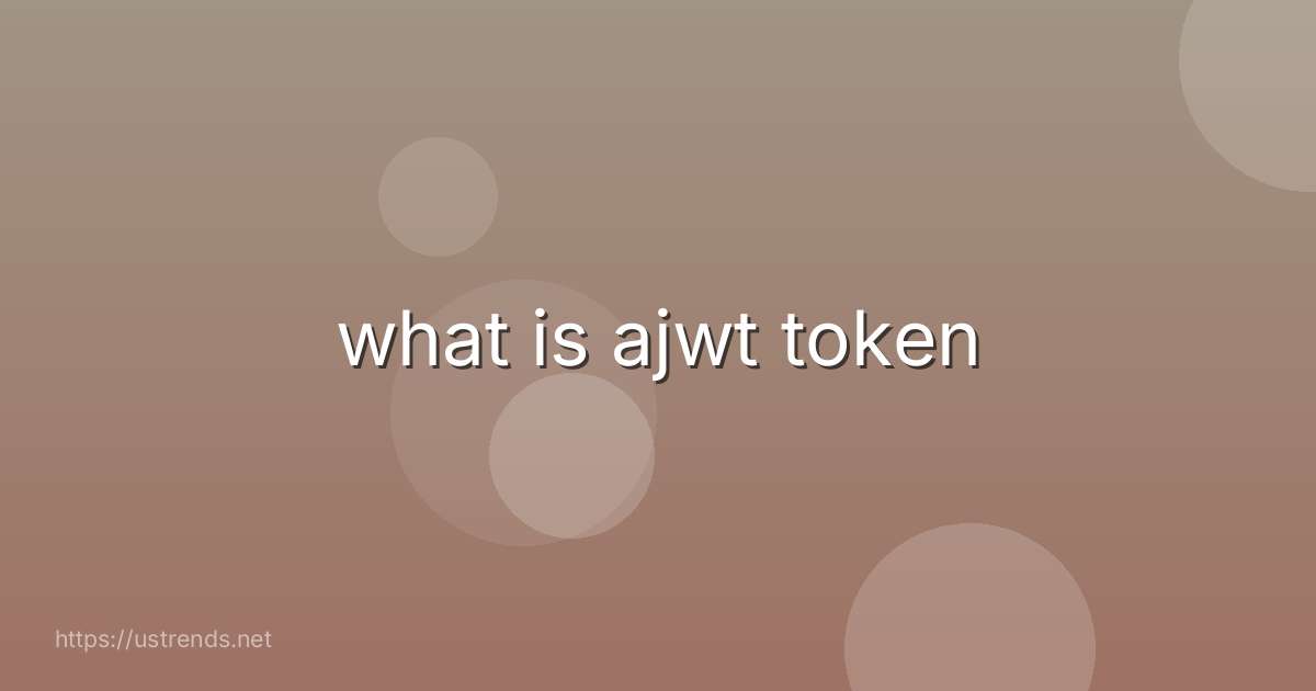 what is ajwt token