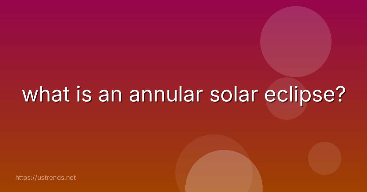 what is an annular solar eclipse?