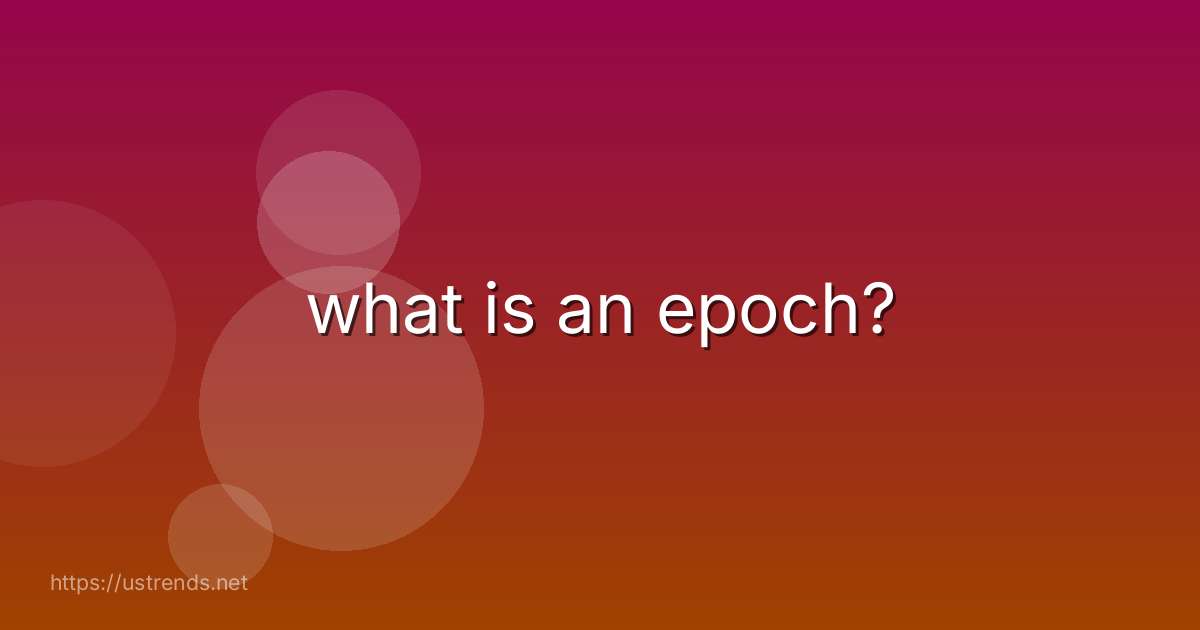 what is an epoch?