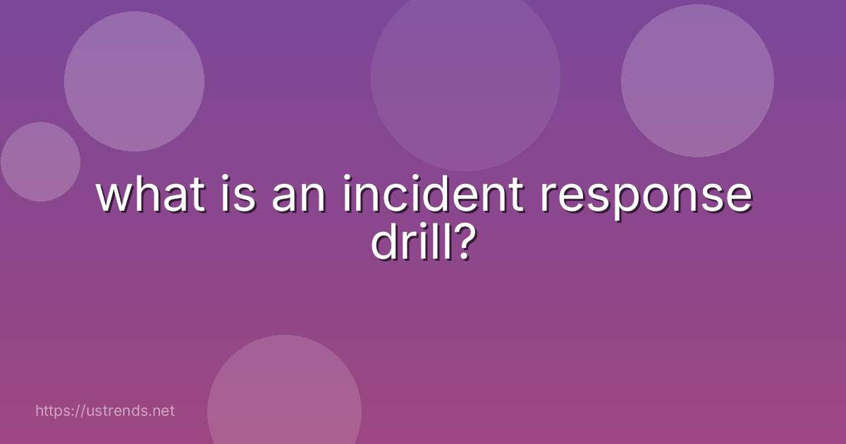 what is an incident response drill?