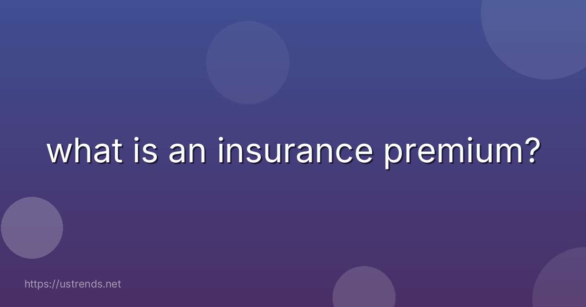 what is an insurance premium?