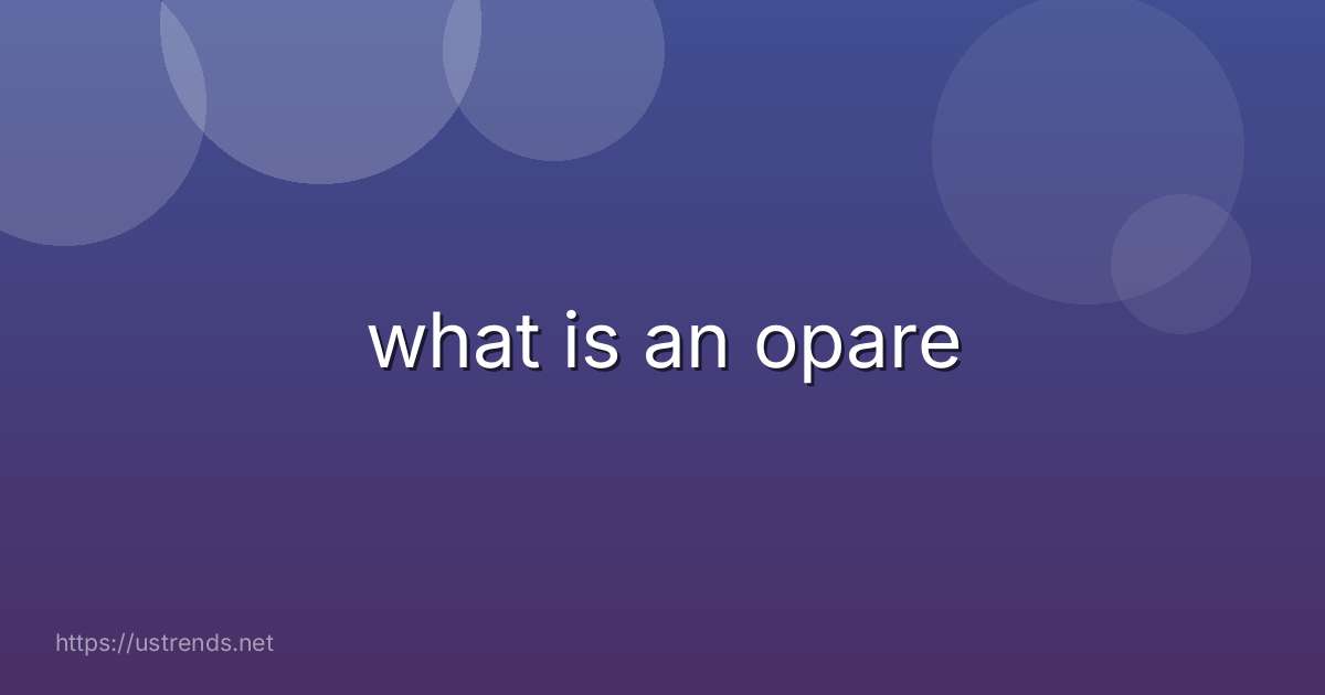 what is an opare