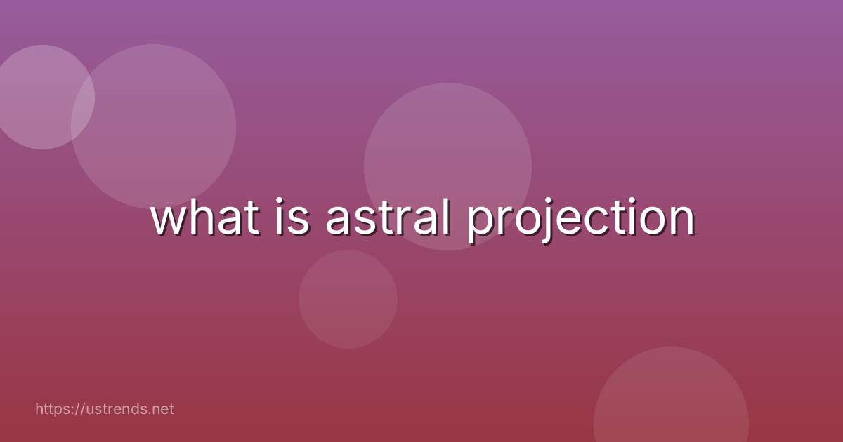 what is astral projection