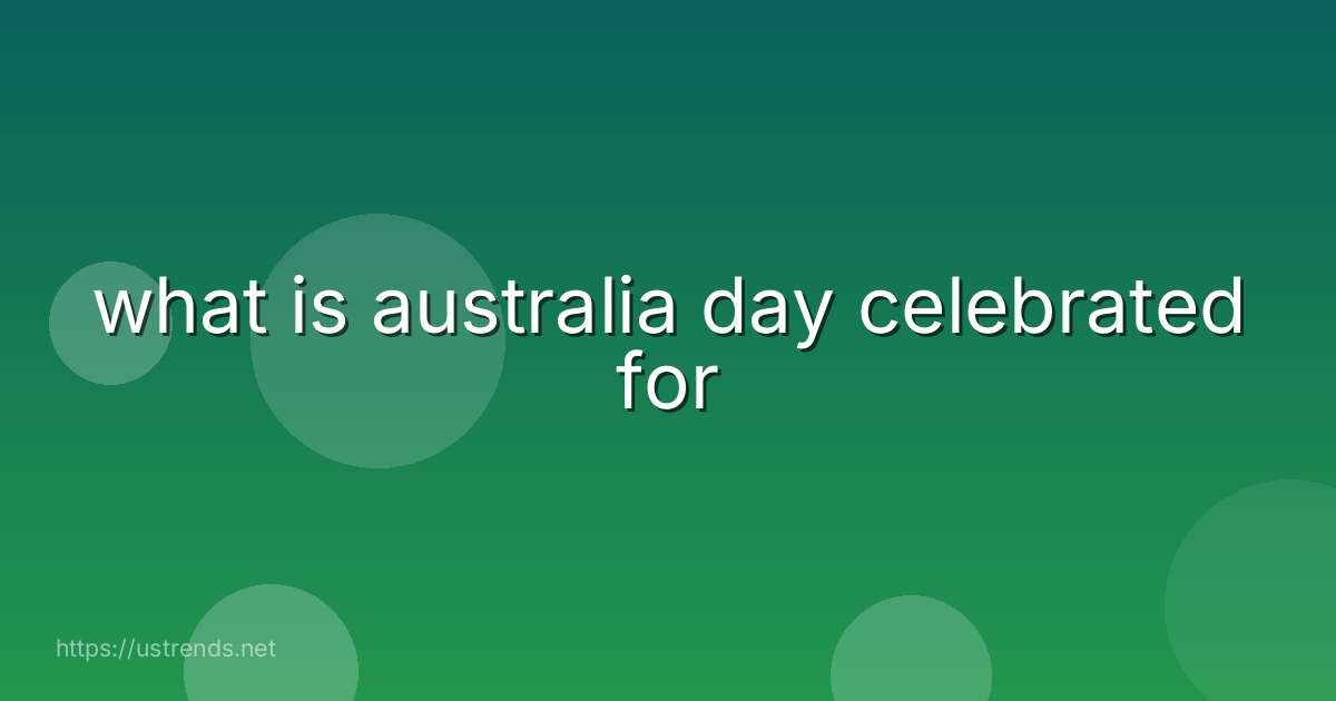 what is australia day celebrated for