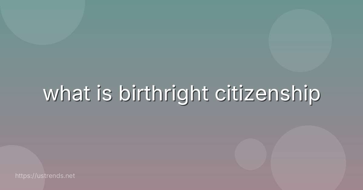 what is birthright citizenship