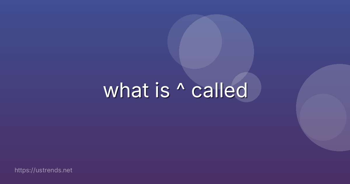 what is ^ called