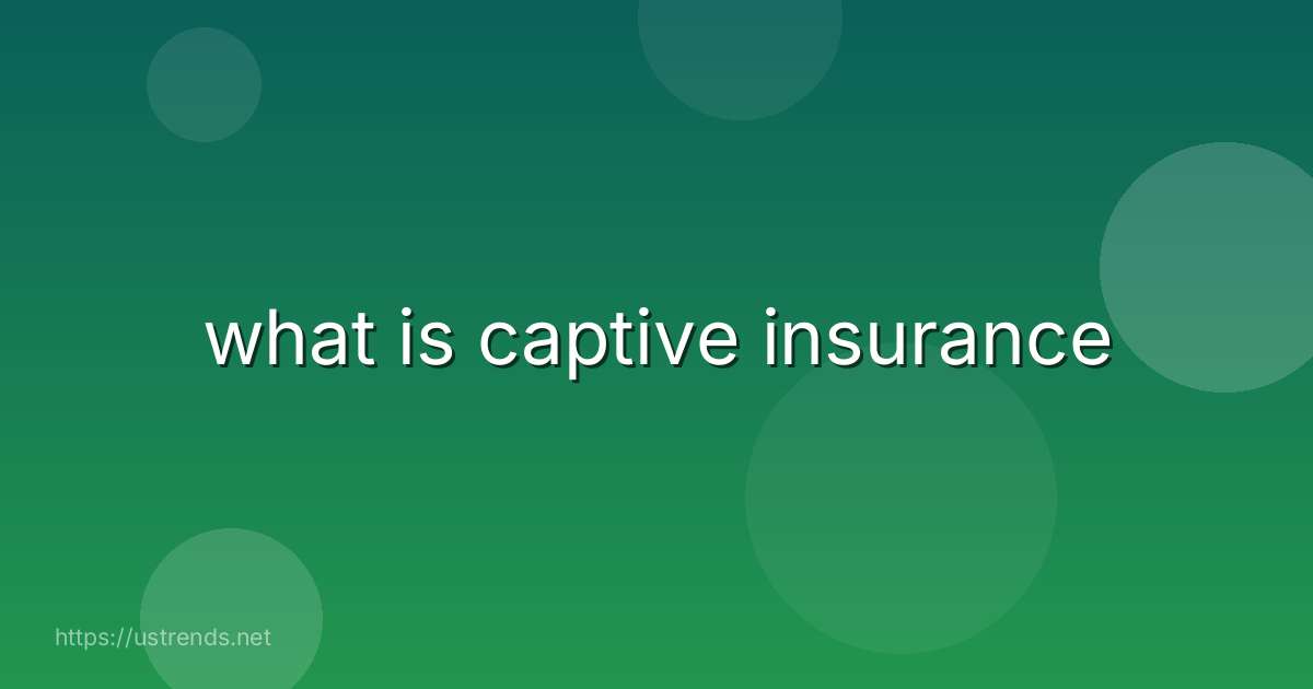 what is captive insurance
