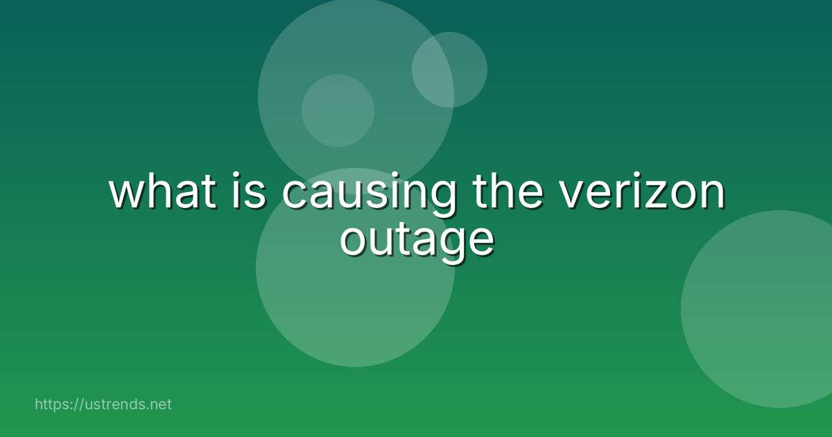 what is causing the verizon outage
