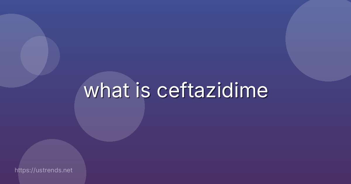 what is ceftazidime