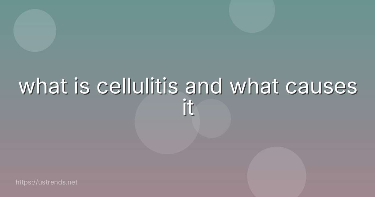 what is cellulitis and what causes it