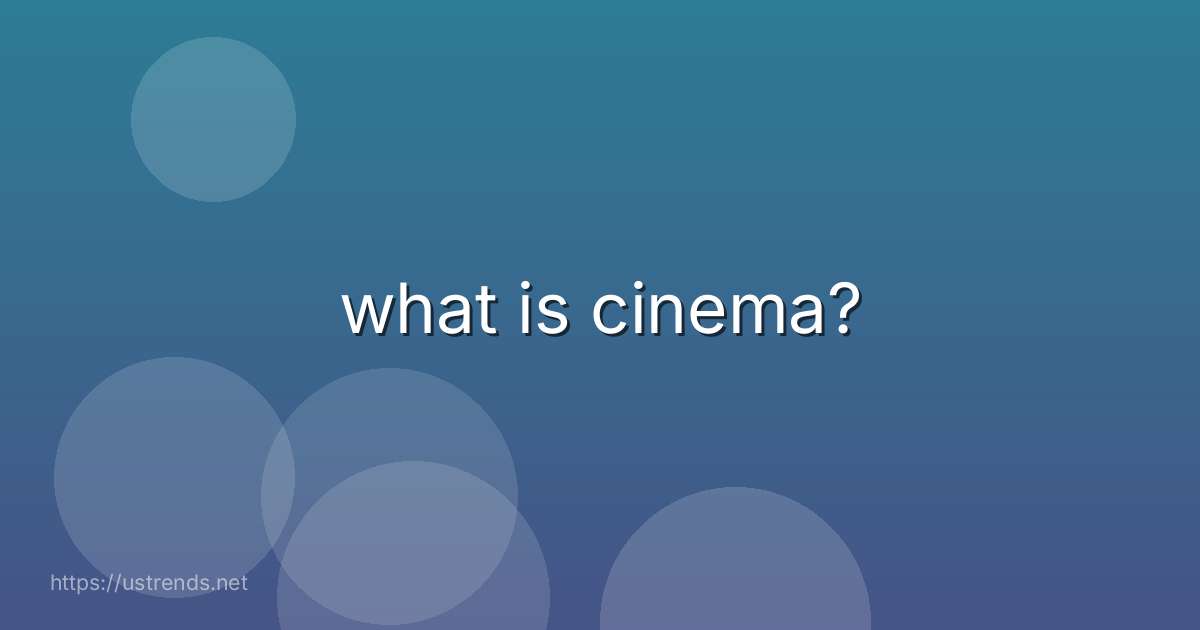 what is cinema?