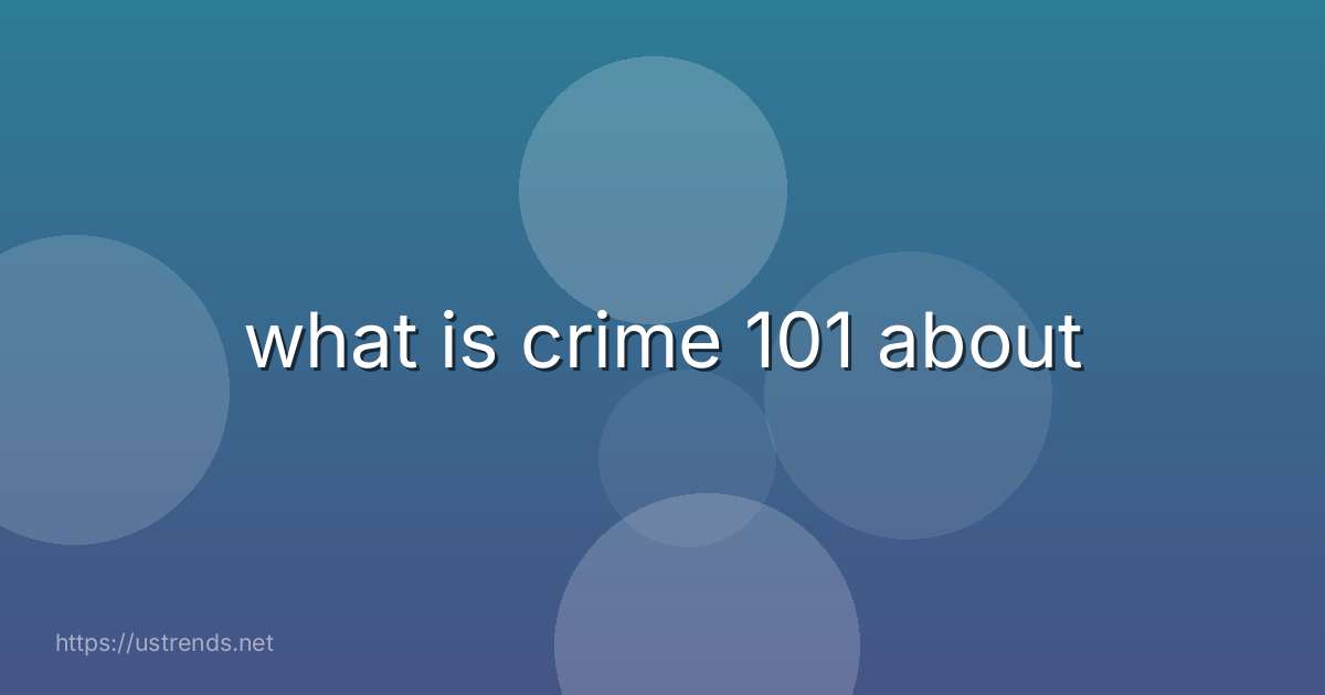 what is crime 101 about