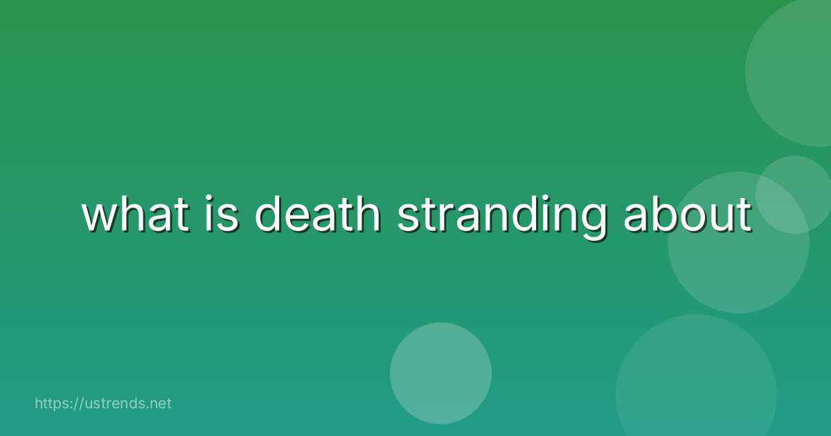 what is death stranding about