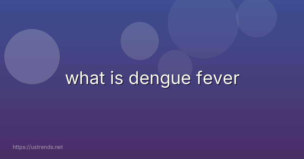 what is dengue fever