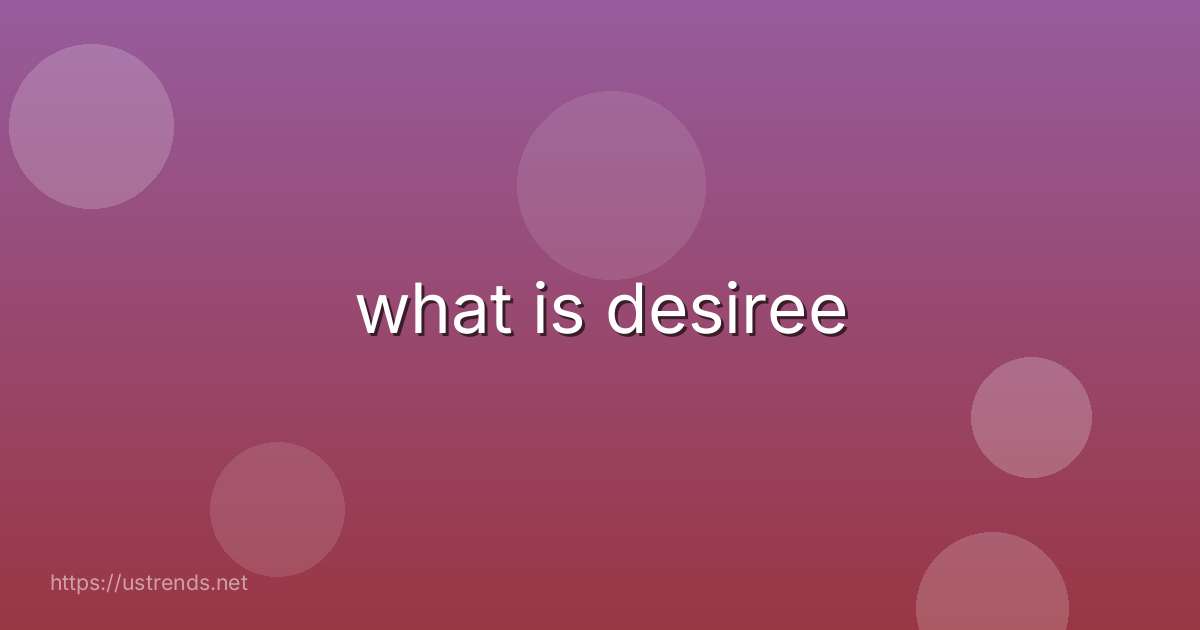 what is desiree