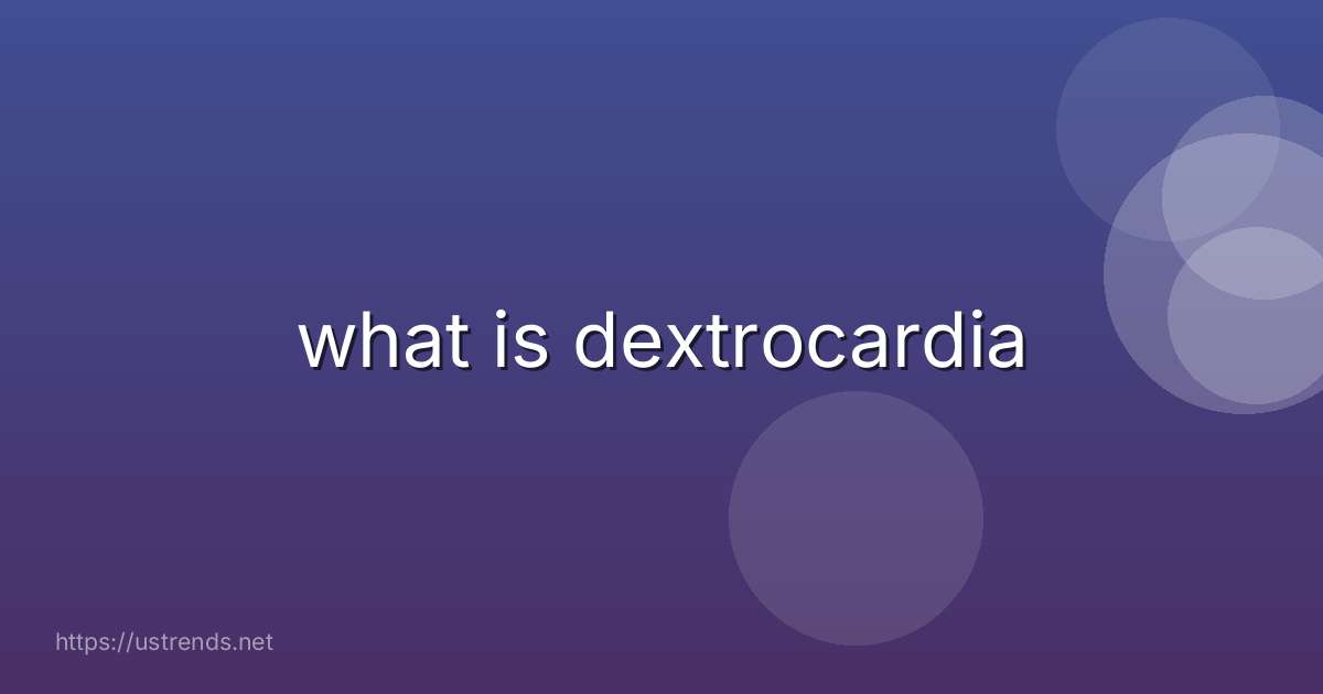 what is dextrocardia