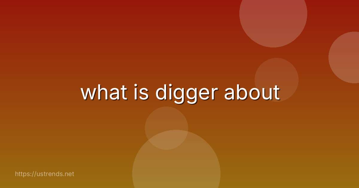 what is digger about