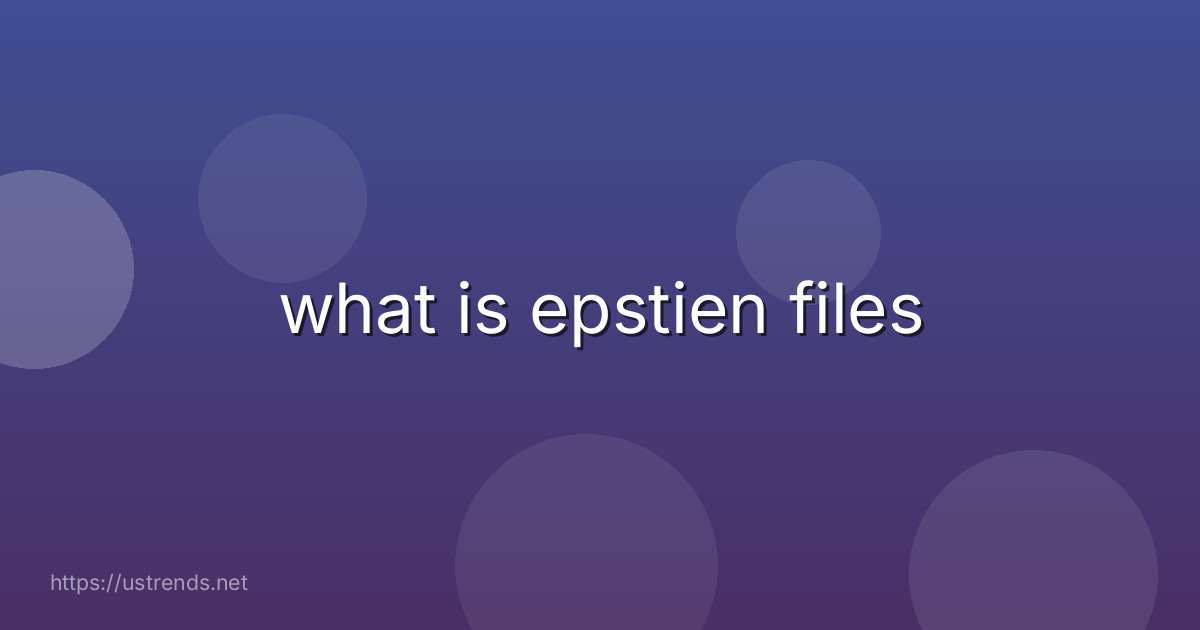 what is epstien files
