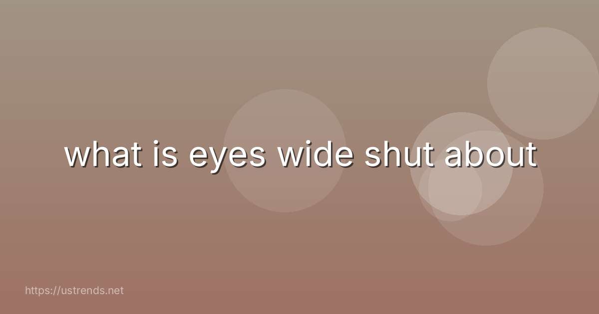what is eyes wide shut about