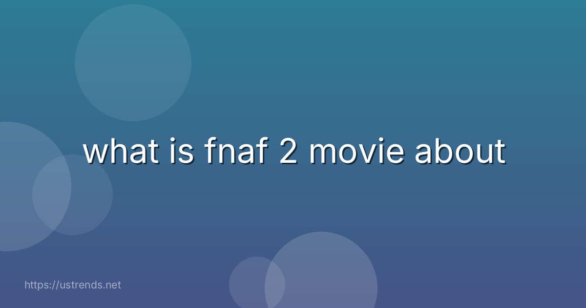 what is fnaf 2 movie about
