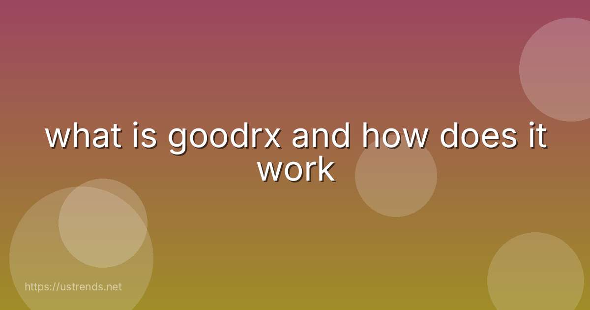 what is goodrx and how does it work