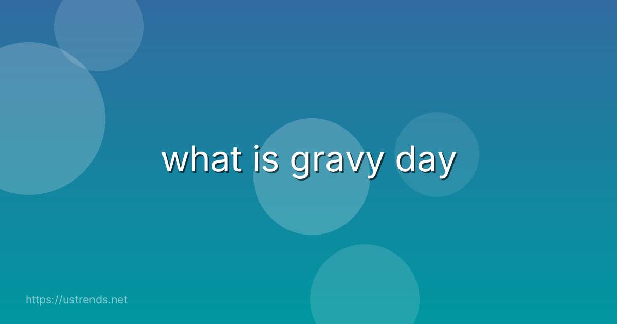 what is gravy day