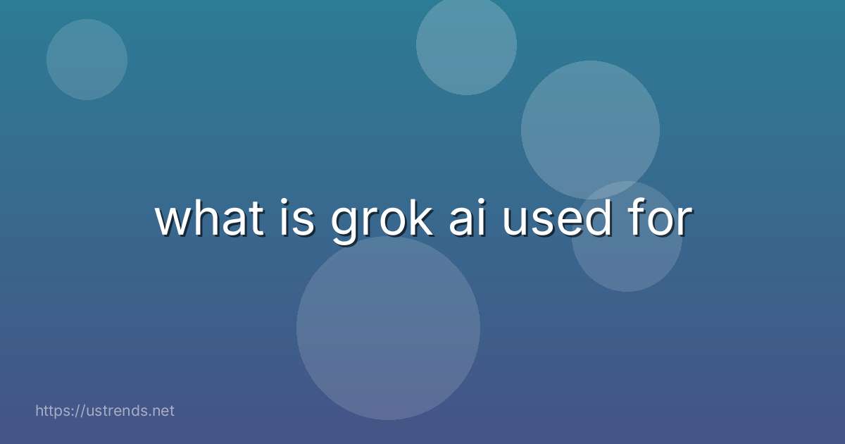 what is grok ai used for