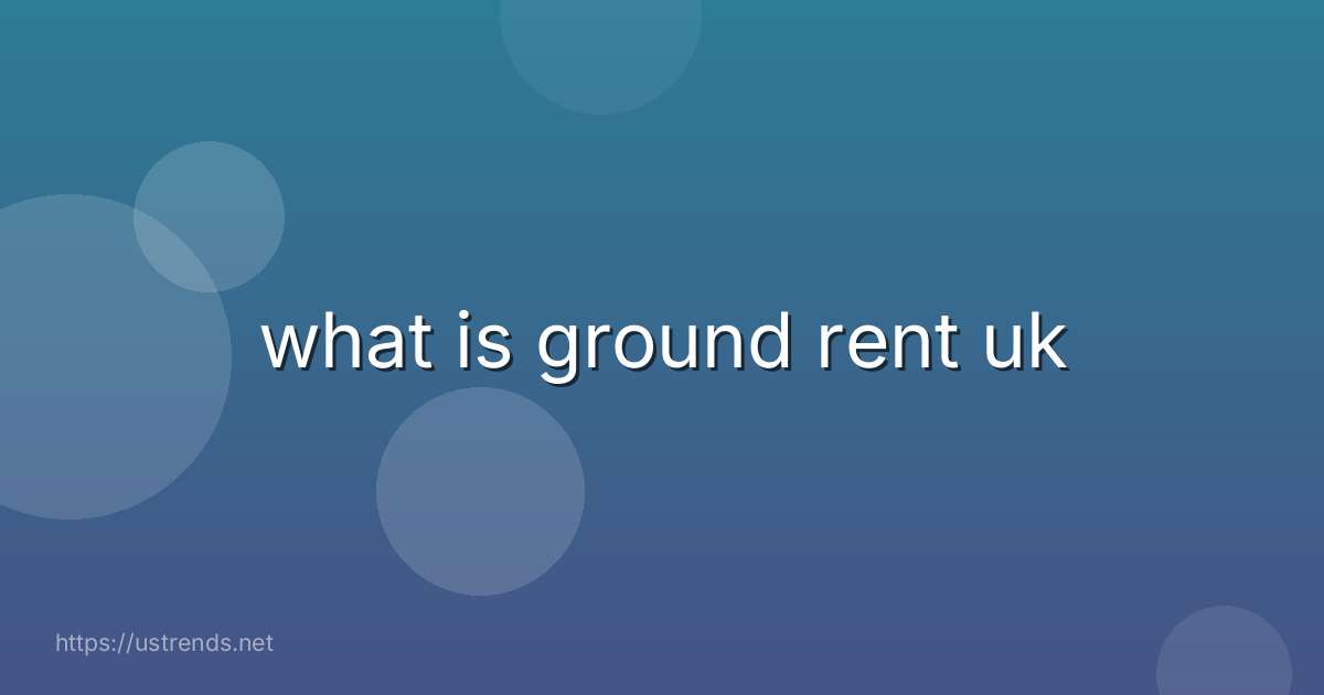 what is ground rent uk