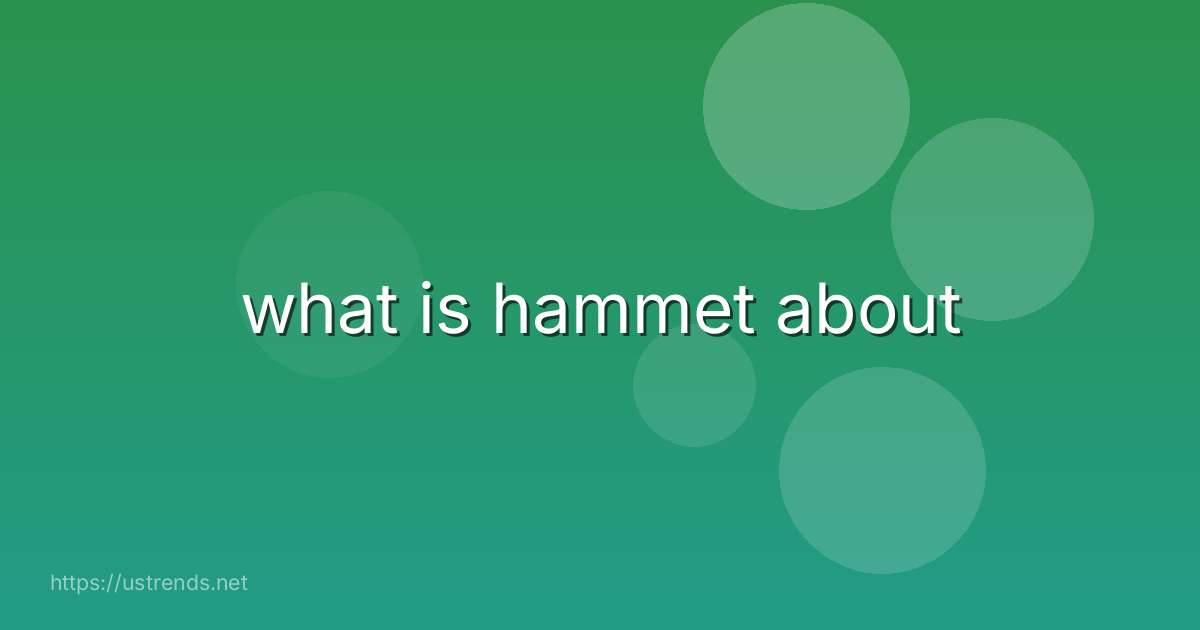 what is hammet about