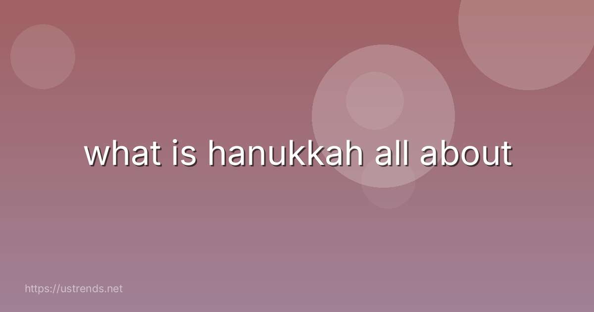 what is hanukkah all about