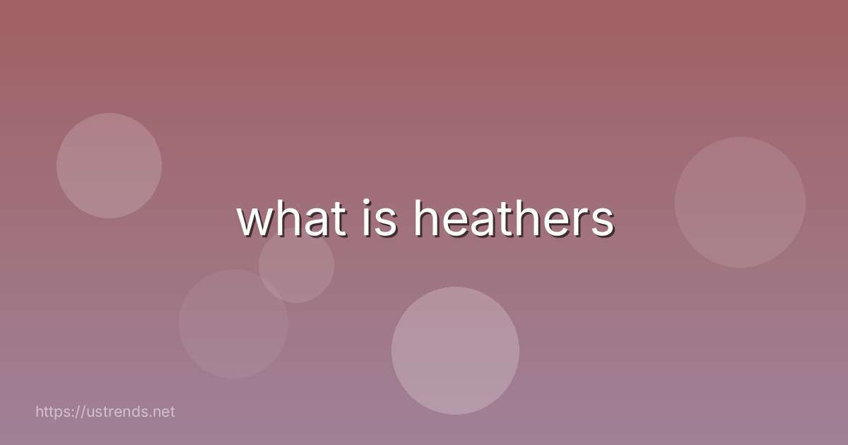 what is heathers